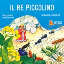 I racconti del trenino. Il re piccolino. Ediz. illustrata libro di Coquillat Marcela S.