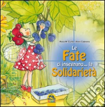 Le fate ci insegnano... la solidarietà libro di Curto M. Rosa; Cabrera Aleix