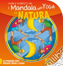 La natura. I mandala dello yoga libro