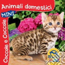 Animali domestici. Coccole e coccole mini. Ediz. illustrata libro