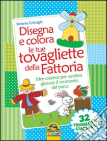 Disegna e colora le tue tovagliette della fattoria libro di Colnaghi Stefania