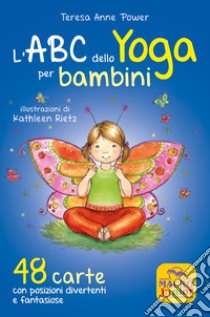 L'ABC dello yoga per bambini. 48 carte con posizioni divertenti e fantasiose libro di Power Teresa Anne