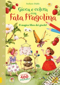 Gioca e colora con Fata Fragolina. Il magico libro dei giochi! Con adesivi. Ediz. a colori libro di Dahle Stefanie