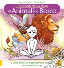 Gli animali del bosco. I racconti dello yoga libro di Cocchi Irene; Curzi Filippo