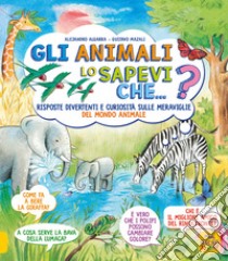 Lo sapevi che...? Gli animali libro di Algarra Alejandro; Mazali Gustavo