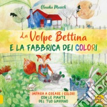 La volpe Bettina e la fabbrica dei colori. Ediz. a colori libro di Masioli Claudia