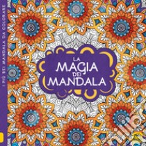 La magia dei mandala. I quaderni dell'Art Therapy. Disegni da colorare. Ediz. illustrata libro