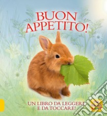 Buon appetito! Un libro da leggere e da toccare! Ediz. a colori libro