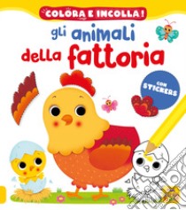 Gli animali della fattoria. Colora e incolla! Con adesivi. Ediz. a colori libro di Bélineau Nathalie