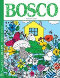 Bosco. I quaderni dell'art therapy. 100 disegni da colorare libro di Knapfla