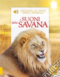 I suoni della savana. Ascolta la voce degli animali libro di Pinnington Andrea; Buckingham Caz