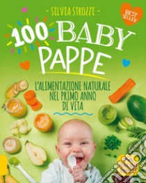 100 baby pappe. L'alimentazione naturale nel primo anno di vita libro di Strozzi S. (cur.)