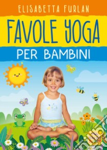 Favole yoga per bambini libro di Furlan Elisabetta