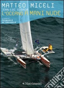 L'oceano a mani nude libro di Miceli Matteo; Giorda Jean-Luc