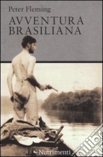 Avventura brasiliana libro di Fleming Peter