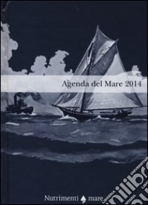 Agenda del mare 2014 libro di Romeo Carlo