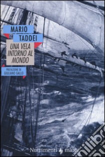 Una vela intorno al mondo (1909-1910) libro di Taddei Mario