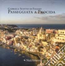 Passeggiata a Procida. Ediz. a colori libro di Scotto di Fasano Gabriele