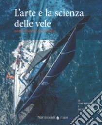 L'arte e la scienza della vela. Nuova ediz. libro di Whidden Tom; Levitt Michael