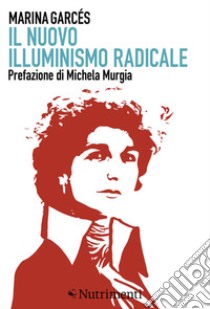 Il nuovo illuminismo radicale libro di Garcés Marina