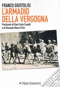 L'armadio della vergogna. Nuova ediz. libro di Giustolisi Franco