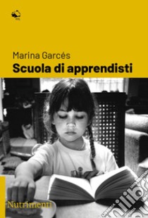 Scuola di apprendisti libro di Garcés Marina