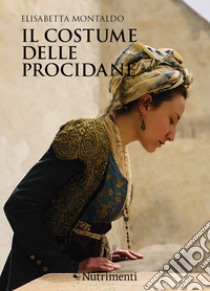 Il costume delle procidane libro di Montaldo Elisabetta