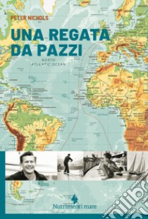 Una regata da pazzi libro di Nichols Peter