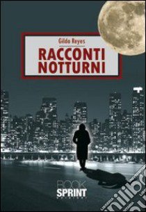 Racconti notturni libro di Reyes Gildo