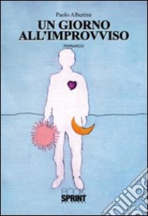 Un giorno all'improvviso libro di Albertini Paolo