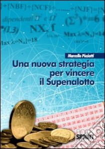 Una Nuova strategia per vincere il superenalotto libro di Picciotti Marcello