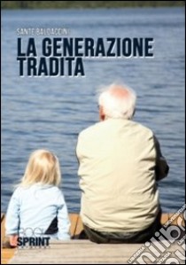 La Generazione tradita libro di Baldaccini Sante