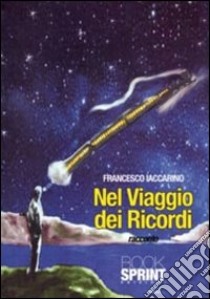 Nel viaggio dei ricordo libro di Iaccarino Francesco