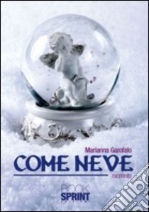 Come neve libro di Garofalo Marianna