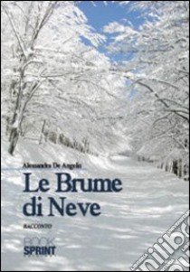 Le brume di neve libro di De Angelis Alessandra