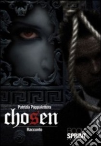 Chosen libro di Pappalettera Patrizia