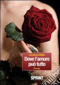 Dove l'amore può tutto libro di Melita Giovanna