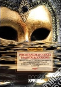 Psicotraumatologia e mentalizzazione. Questioni poste dalla comorbilità tra disturbi di personalità borderline con dipendenza da sostanze libro di Mento Carmela