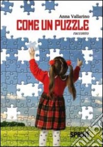 Come un puzzle libro di Vallarino Anna