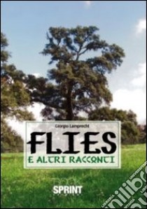 Flies e altri racconti libro di Lamprecht Giorgio