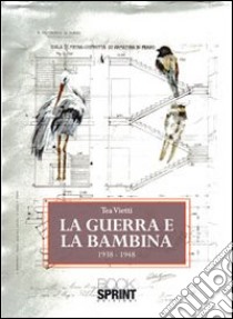 La guerra e la bambina 1938-1948 libro di Vietti Tea