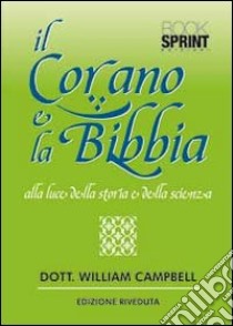 Il Corano e la Bibbia alla luce della storia e della scienza libro di Campbell William