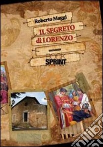 Il segreto di Lorenzo libro di Maggi Roberto