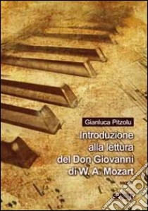 Introduzione allo studio del Don Giovanni di W. A. Mozart libro di Pitzolu Gianluca