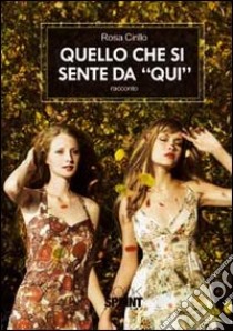 Quello che si sente da «Qui» libro di Cirillo Rosa