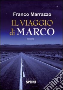 Il viaggio di Marco libro di Marrazzo Franco