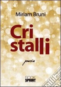 Cristalli libro di Bruni Miriam