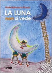 La luna non si vede libro di Malinverno Giulia