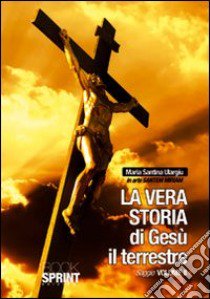 La vera storia di Gesù il terrestre (2) libro di Ulargiu M. Santina