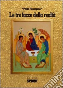 Le tre facce della realtà libro di Rosaspina Paola